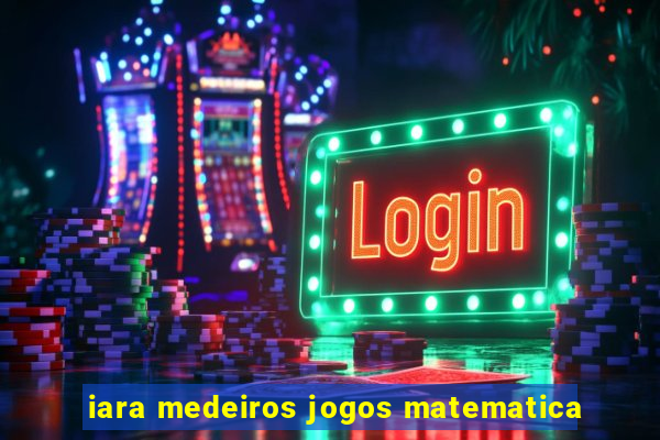 iara medeiros jogos matematica